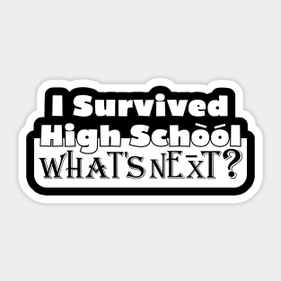 I Survived High School Graduation What's next? Sticker